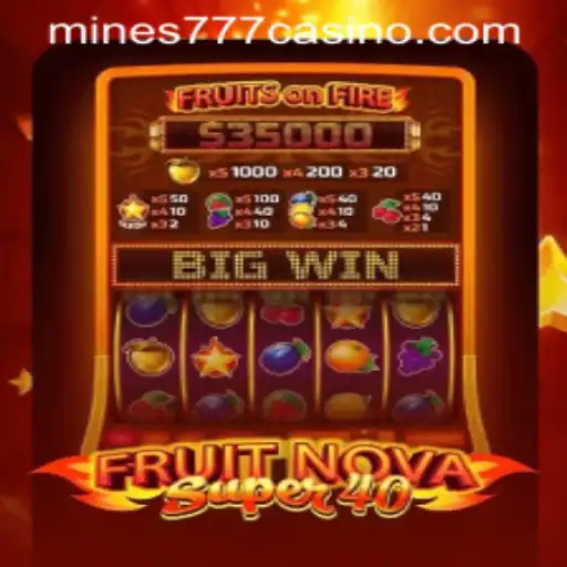 Discovering the Excitement of FruitNovaSuper40 and Mines777.COM